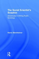 The Social Scientist's Soapbox : Adventures in Writing Public Sociology
