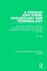 A Persian Sufi Poem : Vocabulary and Terminology: Concordance, Frequency Word-List, Statistical Survey, Arabic Loan-words and Sufi-religious Terminology In Ṭarīq-ut-taḥqīq (A. H. 744)