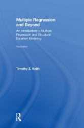 Multiple Regression and Beyond : An Introduction to Multiple Regression and Structural Equation Modeling