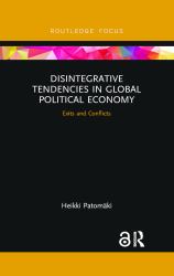 Disintegrative Tendencies in Global Political Economy : Exits and Conflicts