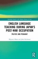 English Language Teaching During Japan's Post-War Occupation : Politics and Pedagogy