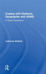 Coping with Dyslexia, Dysgraphia and ADHD : A Global Perspective