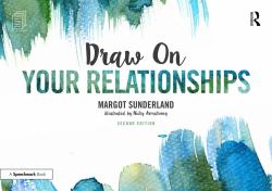 Draw on Your Relationships : Creative Ways to Explore, Understand and Work Through Important Relationship Issues