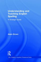 Teaching Spelling : A Practical Guide for English Language Teachers