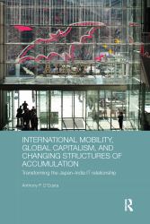 International Mobility, Global Capitalism, and Changing Structures of Accumulation : Transforming the Japan-India IT Relationship