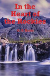 In the Heart of the Rockies (Illustrated Edition) : A Story of Adventure in Colorado