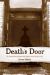 Death's Door : The Truth Behind the Italian Hall Disaster and the Strike Of 1913