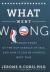 What Went Wrong? : The Inside Story of the GOP Debacle of 2012 ... and How It Can Be Avoided Next Time