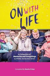 On with Life : A Collection of Memories and Imaginings