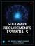 Software Requirements Essentials : Core Practices for Successful Business Analysis