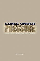 Grace under Pressure : Negotiating the Heart of the Methodist Traditionsnull