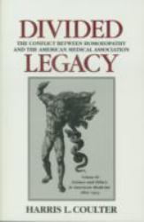 Divided Legacy Vol. 3 : The Conflict Between Homoeopathy and the American Medical Association