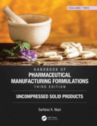 Handbook of Pharmaceutical Manufacturing Formulations, Third Edition : Volume Two, Uncompressed Solid Products