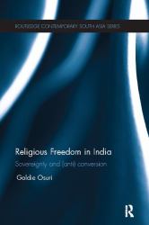 Religious Freedom in India : Sovereignty and (Anti) Conversion