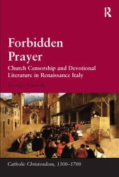 Forbidden Prayer : Church Censorship and Devotional Literature in Renaissance Italy