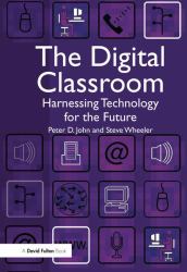 The Digital Classroom : Harnessing Technology for the Future of Learning and Teaching