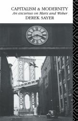 Capitalism and Modernity : An Excursus on Marx and Weber