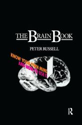 The Brain Book : Know Your Own Mind and How to Use It