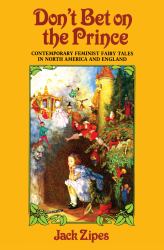 Don't Bet on the Prince : Contemporary Feminist Fairy Tales in North America and England