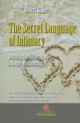 The Secret Language of Intimacy : Releasing the Hidden Power in Couple Relationships