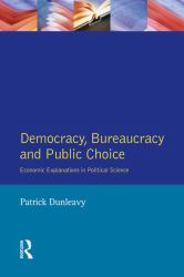Democracy, Bureaucracy and Public Choice : Economic Approaches in Political Science