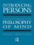 Introducing Persons : Theories and Arguments in the Philosophy of the Mind