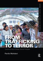 From Trafficking to Terror : Constructing a Global Social Problem
