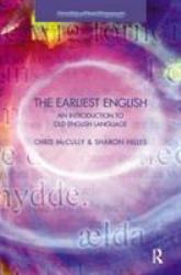 The Earliest English : An Introduction to Old English Language