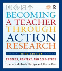 Becoming a Teacher Through Action Research : Process, Context, and Self-Study