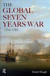 The Global Seven Years War 1754-1763 : Britain and France in a Great Power Contest