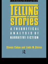 Telling Stories : A Theoretical Analysis of Narrative Fiction
