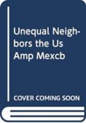 UNEQUAL NEIGHBORS:the US and MEX