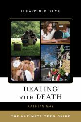 Dealing with Death : The Ultimate Teen Guide