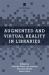 Augmented and Virtual Reality in Libraries Augmented and Virtual Reality in Libraries