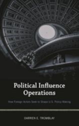 Political Influence Operations : How Foreign Actors Seek to Shape U. S. Policy Making