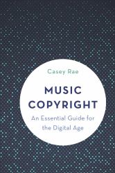 Music Copyright : An Essential Guide for the Digital Age