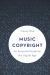 Music Copyright : An Essential Guide for the Digital Age