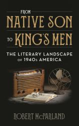 From Native Son to King's Men : The Literary Landscape of 1940s America