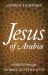 Jesus of Arabia : Christ Through Middle Eastern Eyes