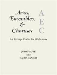 Arias, Ensembles, and Choruses : An Excerpt Finder for Orchestras