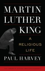 Martin Luther King : A Religious Life