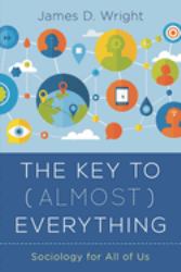 The Key to (Almost) Everything : Sociology for All of Us