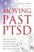 Moving Past PTSD : Consciousness, Understanding, and Appreciation for Military Veterans and Their Families