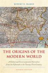 The Origins of the Modern World : A Global and Environmental Narrative from the Fifteenth to the Twenty-First Century