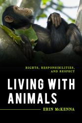 Living with Animals : Rights, Responsibilities, and Respect