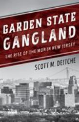 Garden State Gangland : The Rise of the Mob in New Jersey