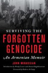 Surviving the Forgotten Genocide : An Armenian Memoir