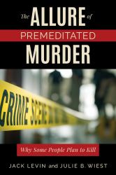 The Allure of Premeditated Murder : Why Some People Plan to Kill
