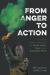 From Anger to Action : Inside the Global Movements for Social Justice, Peace, and a Sustainable Planet
