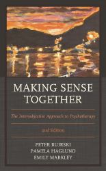 Making Sense Together : The Intersubjective Approach to Psychotherapy